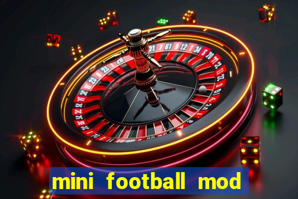 mini football mod apk (unlimited money and gems)